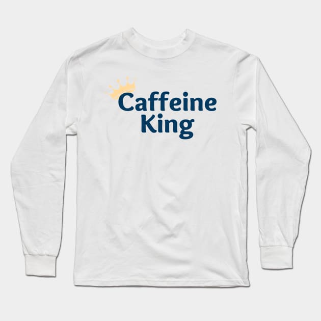 Caffeine King Long Sleeve T-Shirt by BrewBureau